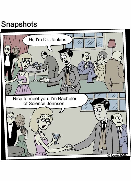 "Hi, I'm Dr. Jenkins." "Nice to meet you. I'm Bachelor of Science Johnson."