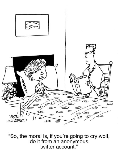 "So, the moral is, if you're going to cry wolf, do it from an anonymous twitter account."