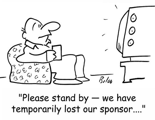 'Please stand by -- we have temporarily lost our sponsor....'