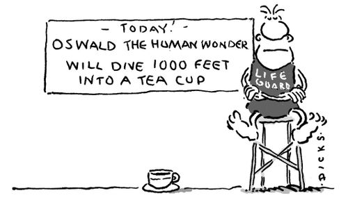 Today - Oswald the Human Wonder will Dive 1000 feet into a tea cup.  (Lifeguard sitting nearby).