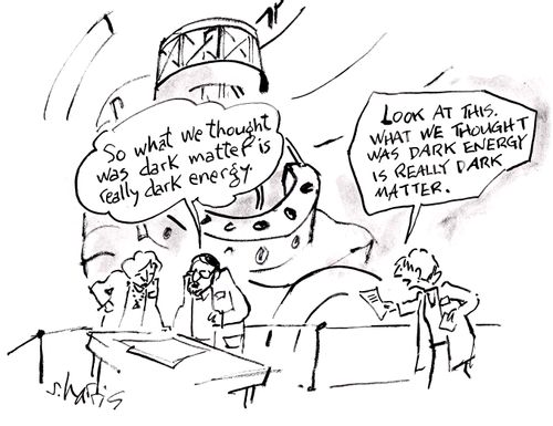 'So what we thought was dark matter is really dark energy.'