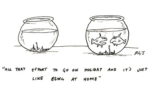 'All that effort to go on holiday and it's just like being at home.'