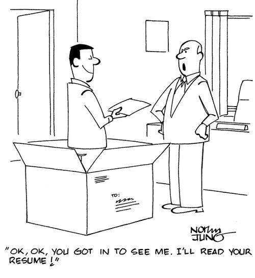 "OK, OK, you got in to see me. I'll read your resume!"