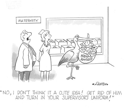 'No, I don't think it a cute idea!  Get rid of him and turn in your supearvisor's uniform!' 