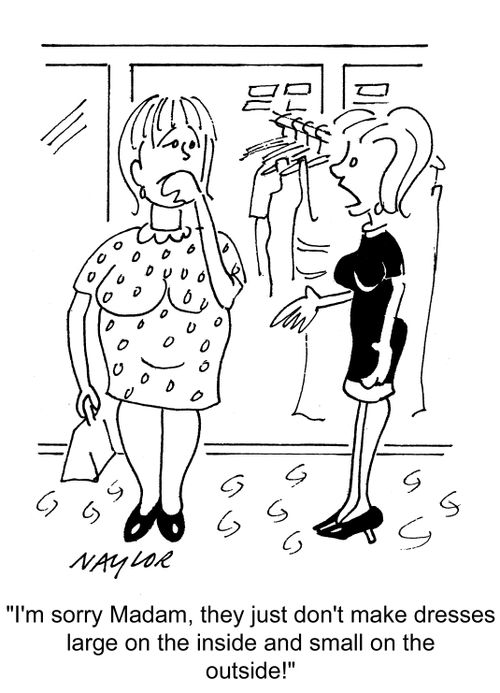 I'm sorry, they don't make dresses large on the inside and small on the outside!