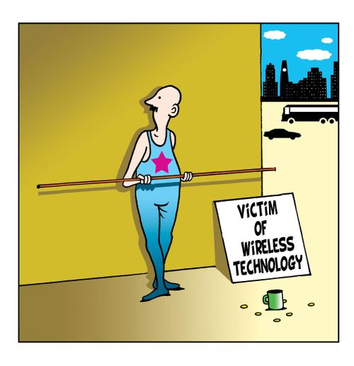 Victim of wireless technology.