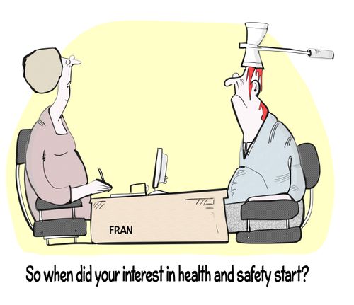 "So when did you interest in health and safety start?"