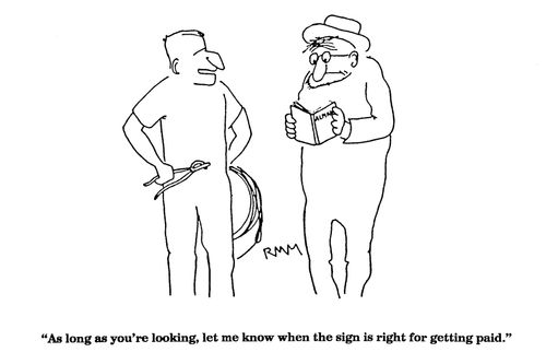 'As long as you're looking, let me know when the sign is right for getting paid.'