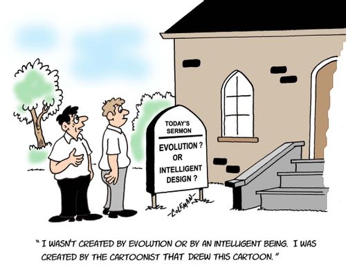 'I wasn't created by evolution or by an intelligent being. I was created by the cartoonist that drew this cartoon.'