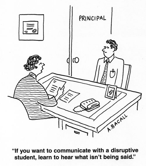 'If you want to communicate with a disruptive student, learn to hear what isn't being said.'