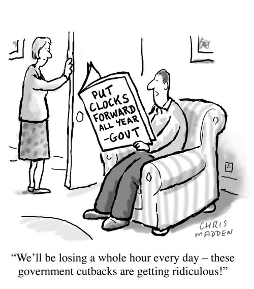 'We'll be losing a whole hour every day - these government cutbacks are getting ridiculous!'