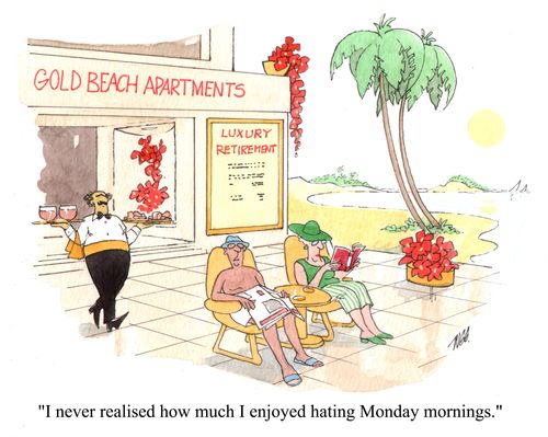 'I never realised how much I enjoyed hating Monday mornings.'