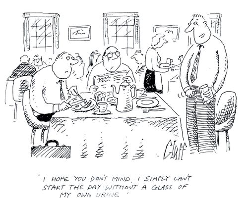 'I hope you don't mind, I simply can't start the day without a glass of my own urine.'