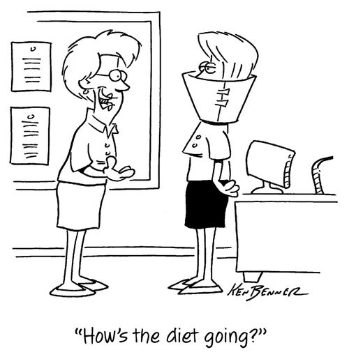 "How's the diet going?"