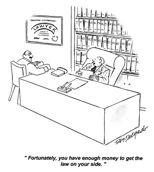 'Fortunately, you have enough money to get the law on your side.'
