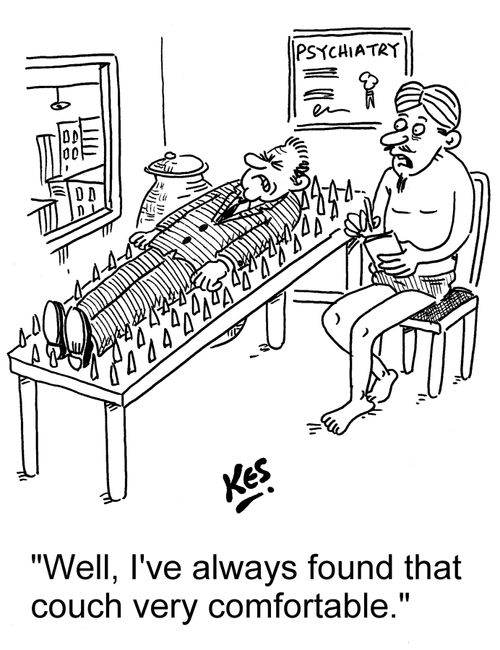 "Well, I've always found that couch very comfortable." (bed of nails).