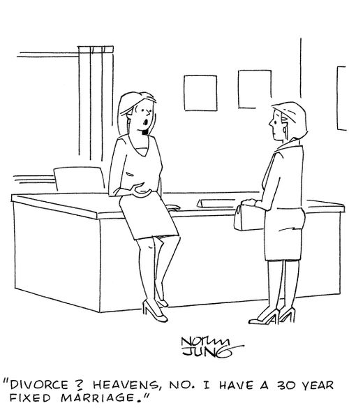 'Divorce? Heavens, no. I have a 30 year fixed marriage.'