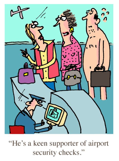 Naked man at airport security - 'He's a keen supporter of airport security checks.'