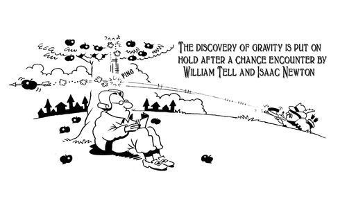 The discovery of gravity is put on hold after a chance encounter by William Tell and Isaac Newton.