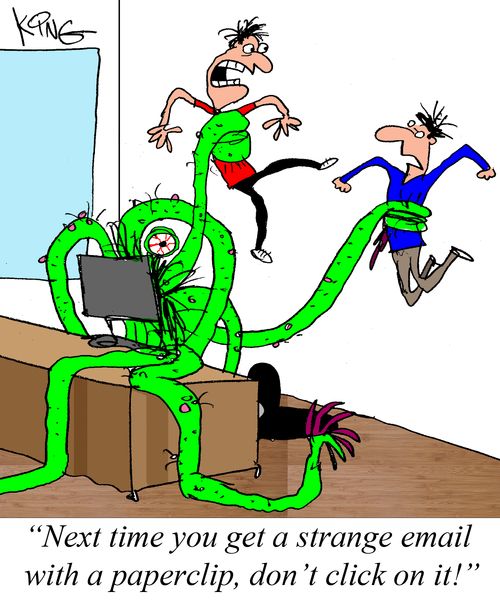 "Next time you get a strange email with a paperclip, don't click on it!"