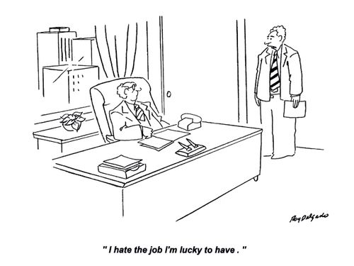 'I hate the job I'm lucky to have.