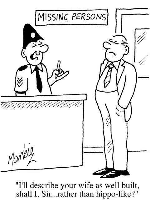 'Missing Persons' "I'll describe your wife as well built, shall i, Sir...rather than hippo-like?"