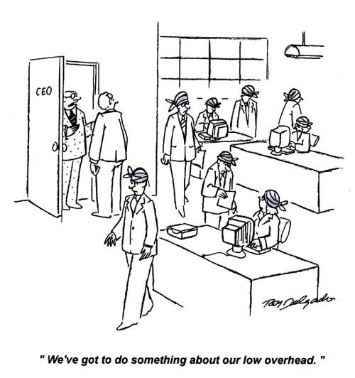 'We've got to do something about our low overhead.'