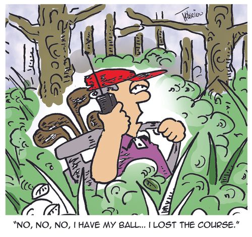 'No, no, no, I have my ball... I lost the course.'