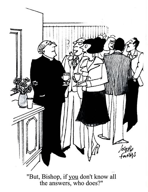 'But Bishop, if you don't know all the answers, who does?'