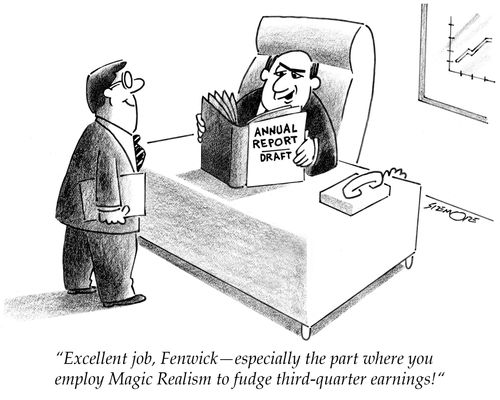 'Excellent job, Fenwick, especially the part where you employ Magic Realism to fudge third-quarter earnings!'