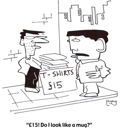 '?15! Do I look like a mug?'