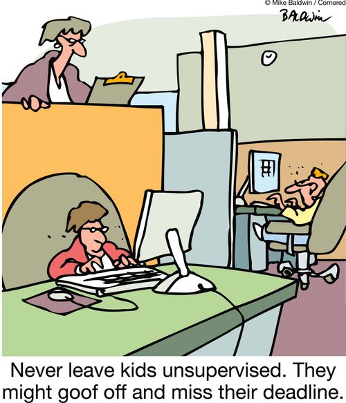 Never leave kids unsupervised. They might goof off and miss their deadline.