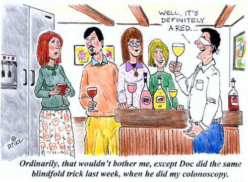 'Ordinarily, that wouldn't bother me, except Doc did the same blindfold trick last week, when he did my colonoscopy.'