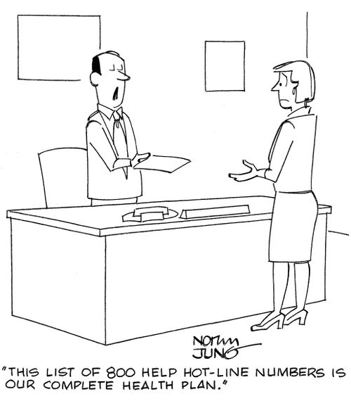 'This list of 800 help hot-line numbers is our complete health plan.'