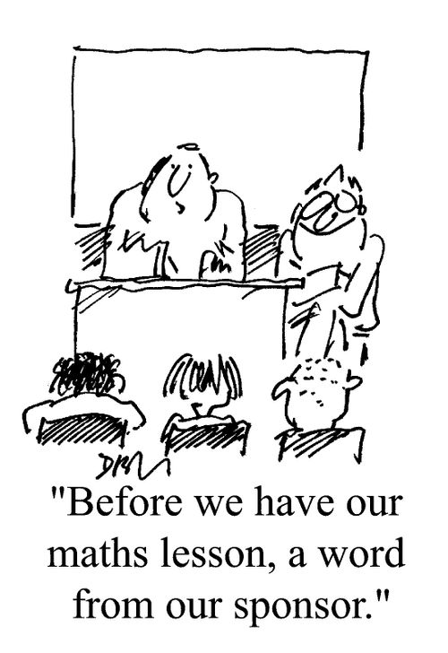 "Before we have our Maths lesson, a word from our sponsor"