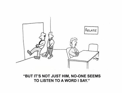 "But it's not just him, no-one seems to listen to a word I say."