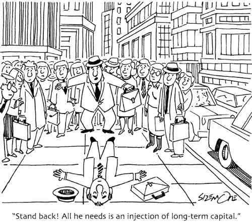 'Stand back! All he needs is an injection of long-term capital.'