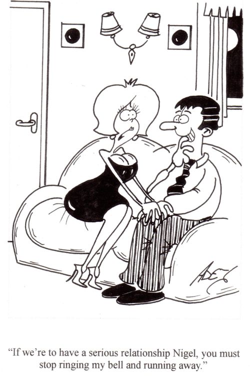 "If we're to have a serious relationship Nigel, you must stop ringing my bell and running away."