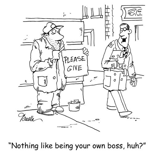 'Nothing like being your own boss, huh?'