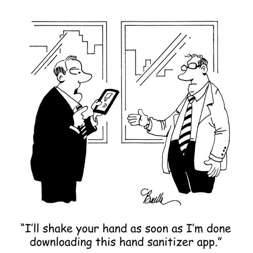"I'll shake your hand as soon as I'm done downloading this hand sanitizer app."