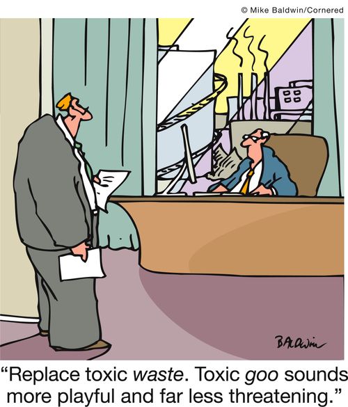 'Replace toxic waste. Toxic goo sounds more playful and far less threatening.'