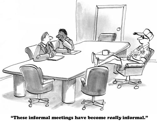"These informal meetings have become really informal."
