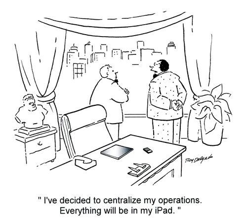 'I've decided to centralize my operations. Everything will be in my ipad.'