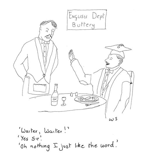 'Waiter, waiter!. . . Oh nothing I just like the word.'