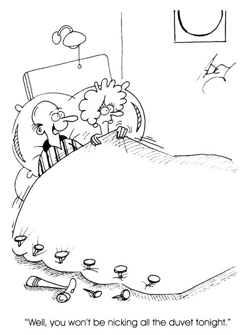 "Well you won't be nicking all the duvet tonight."