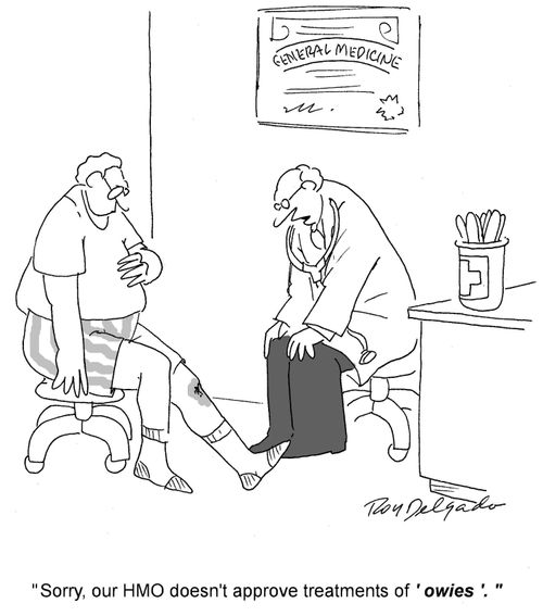 'Sorry, our HMO doesn't approve treatments of 'owies'.'