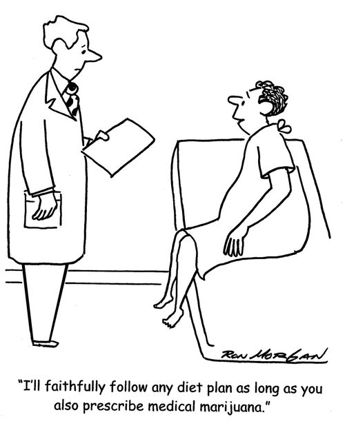 "I'll faithfully follow any diet  plan as long as you also prescribe medical marijuana."