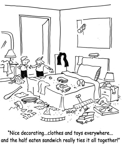 'Nice decorating. I like the clothes and toys everywhere...and the half eaten sandwich really ties it all together!'