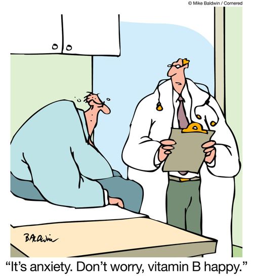 'It's anxiety. Don't worry, vitamin B happy.'