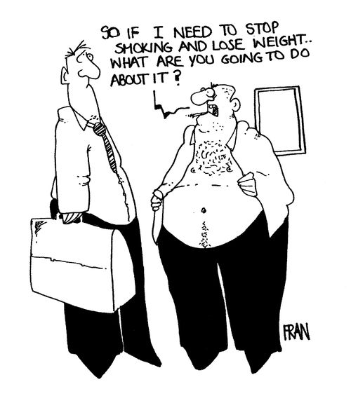 "If I need to stop smoking and lose weight...what are you going to do about it?"